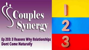 resons why relationships done come naturally